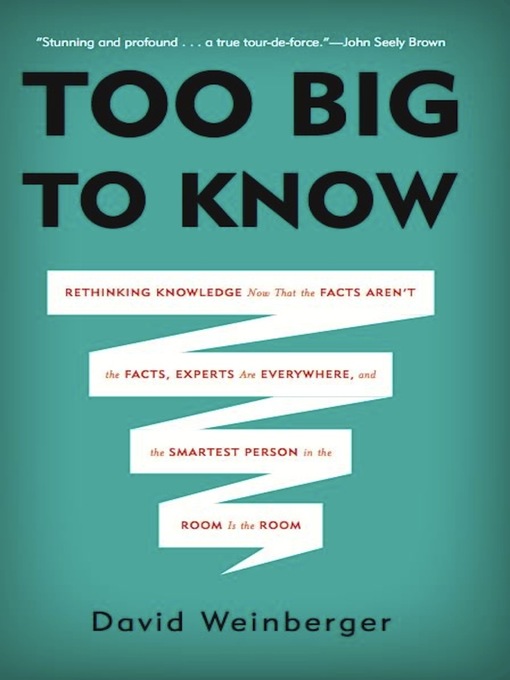 Click here to view title details for Too Big to Know by David Weinberger