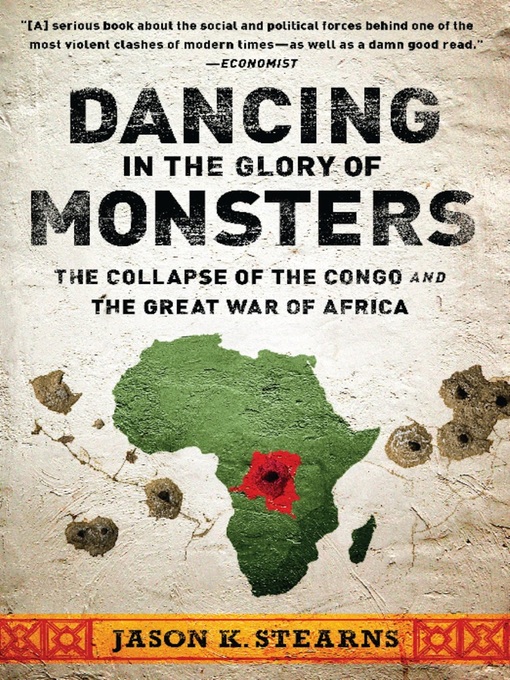 Click here to view title details for Dancing in the Glory of Monsters by Jason Stearns