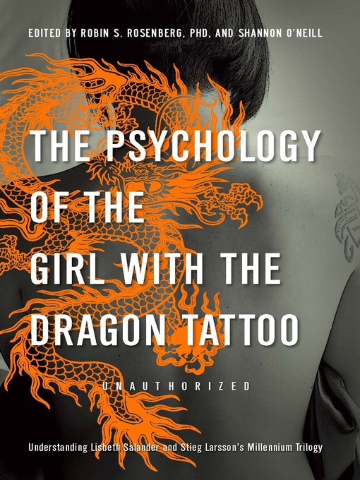 Click here to view title details for The Psychology of the Girl with the Dragon Tattoo by Robin S. Rosenberg