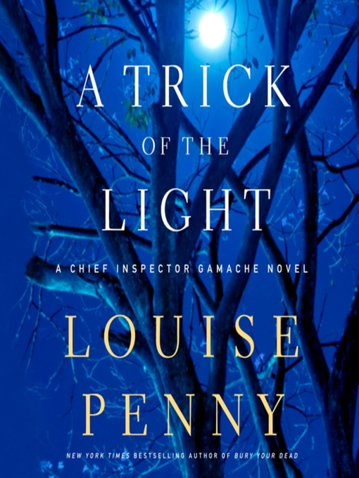 Click here to view title details for A Trick of the Light by Louise Penny