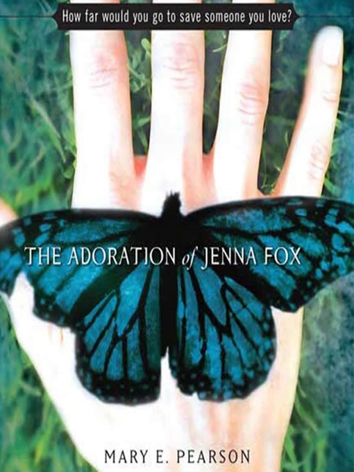 Click here to view title details for The Adoration of Jenna Fox by Mary E. Pearson