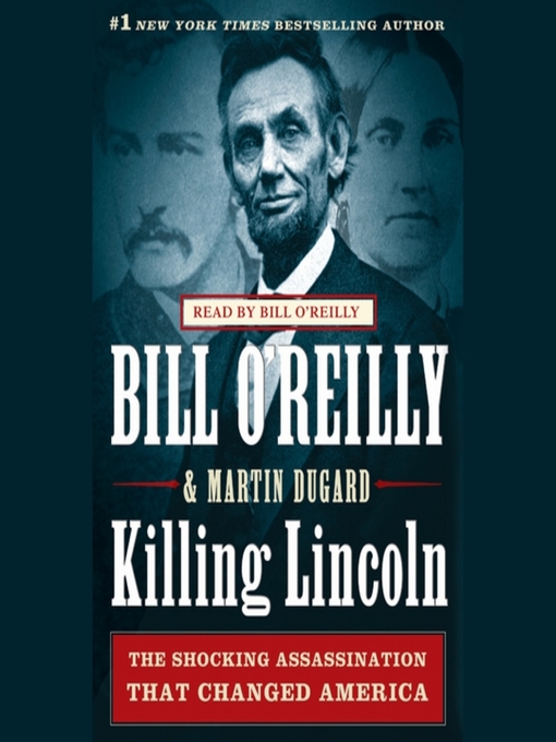 Click here to view title details for Killing Lincoln by Bill O'Reilly