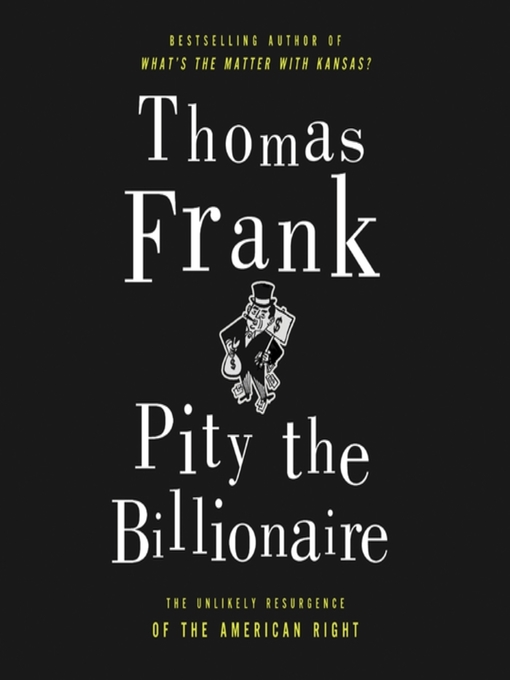 Click here to view title details for Pity the Billionaire by Thomas Frank