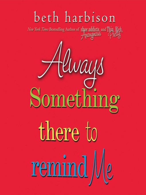 Click here to view title details for Always Something There to Remind Me by Beth Harbison