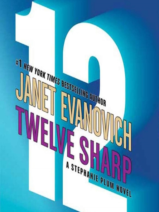 Click here to view title details for Twelve Sharp by Janet Evanovich