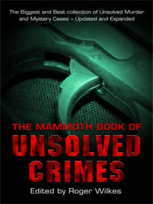 Click here to view title details for The Mammoth Book of Unsolved Crimes by Roger Wilkes