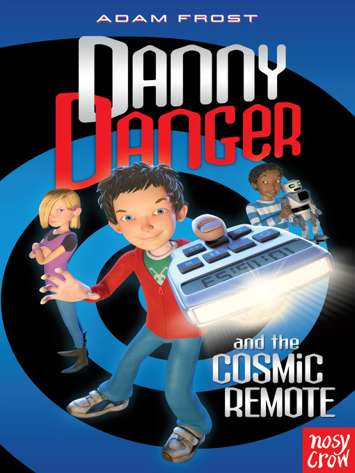 Click here to view title details for Danny Danger and the Cosmic Remote by Adam Frost