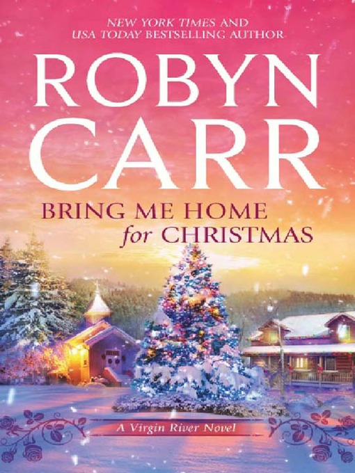 Click here to view title details for Bring Me Home for Christmas by Robyn Carr