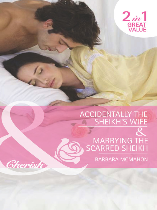 Click here to view title details for Accidentally the Sheikh's Wife / Marrying the Scarred Sheikh by Barbara McMahon