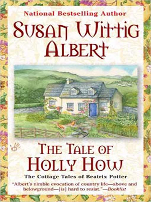 Click here to view title details for The Tale of Holly How by Susan Wittig Albert