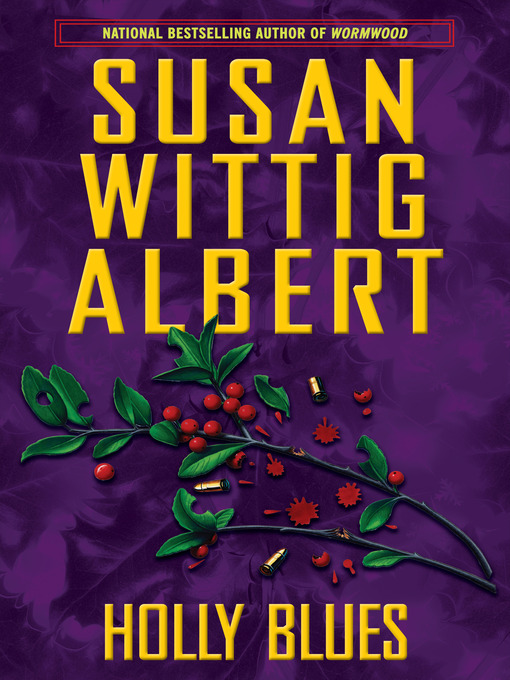 Click here to view title details for Holly Blues by Susan Wittig Albert
