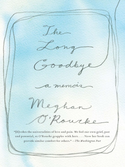 Click here to view title details for The Long Goodbye by Meghan O'Rourke