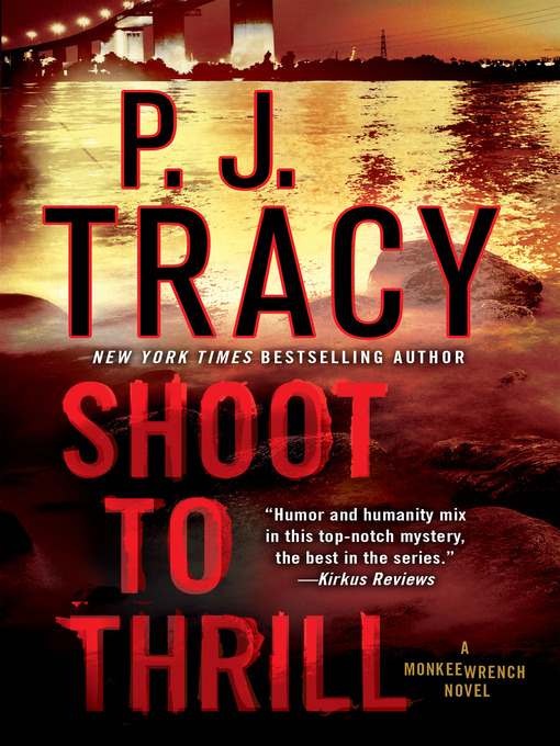 Click here to view title details for Shoot to Thrill by P. J. Tracy