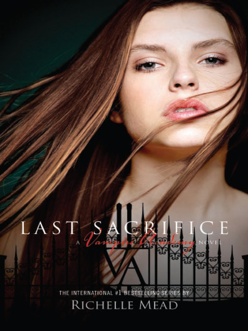 Click here to view title details for Last Sacrifice by Richelle Mead