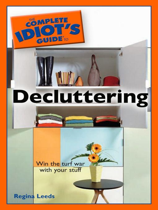 Click here to view title details for The Complete Idiot's Guide to Decluttering by Regina Leeds