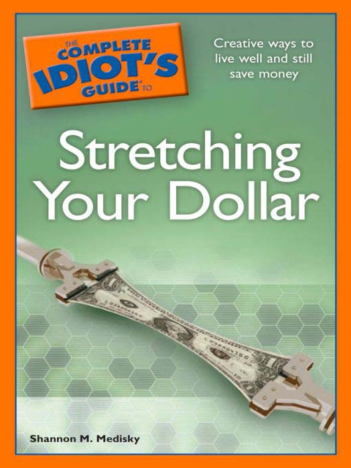 Click here to view title details for The Complete Idiot's Guide to Stretching Your Dollar by Shannon M. Medisky