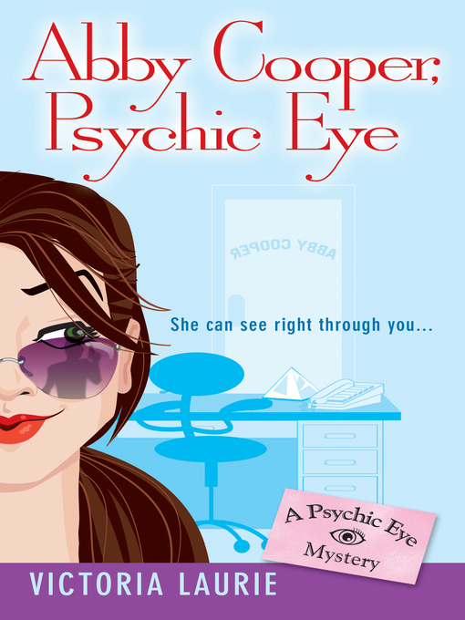 Click here to view title details for Abby Cooper, Psychic Eye by Victoria Laurie