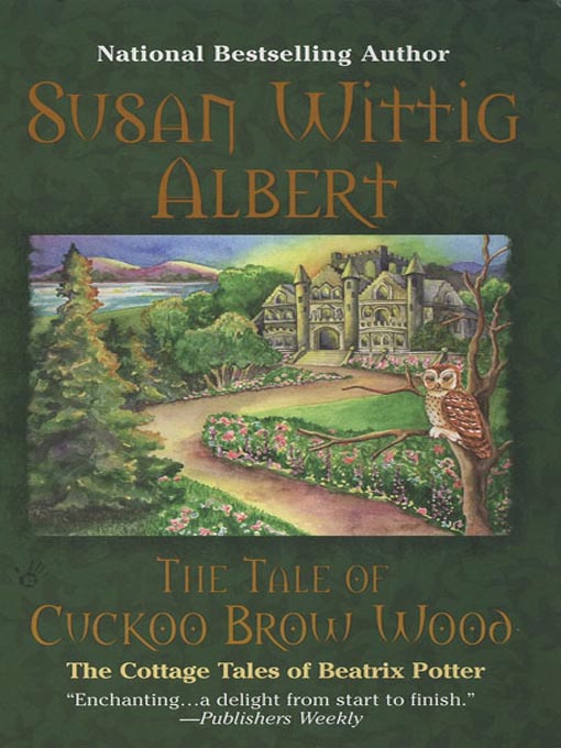 Click here to view title details for The Tale of Cuckoo Brow Wood by Susan Wittig Albert