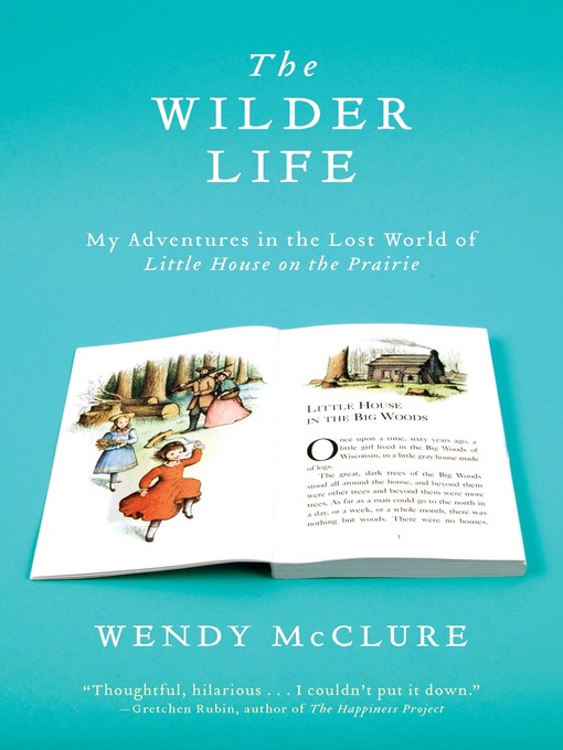 Click here to view title details for The Wilder Life by Wendy McClure