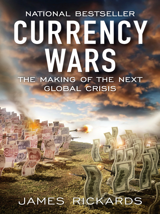 Click here to view title details for Currency Wars by James Rickards