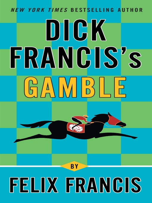 Click here to view title details for Dick Francis's Gamble by Felix Francis