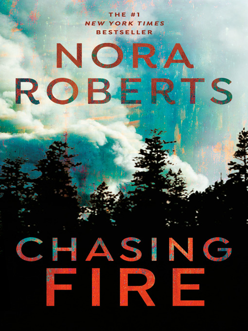 Click here to view title details for Chasing Fire by Nora Roberts