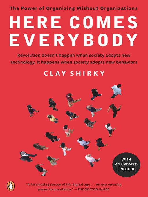 Click here to view title details for Here Comes Everybody by Clay Shirky