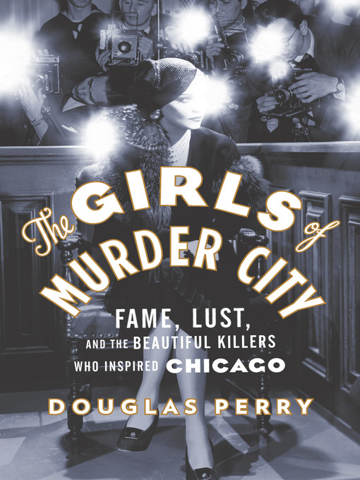 Click here to view title details for The Girls of Murder City by Douglas Perry