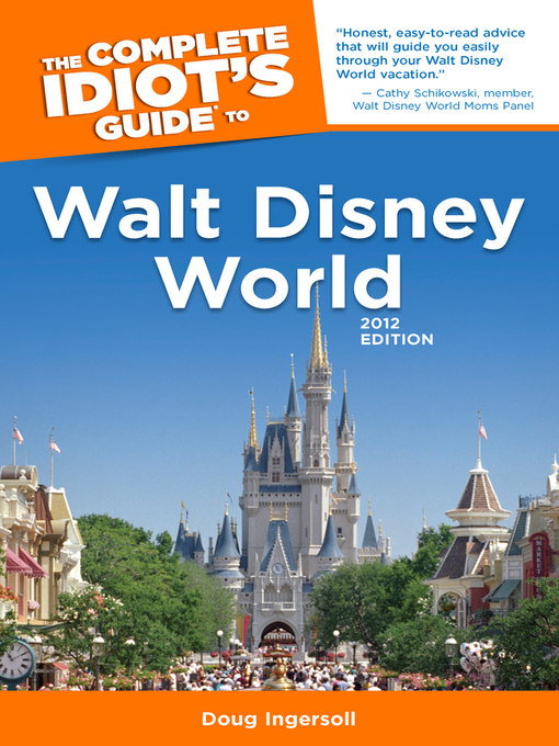 Click here to view title details for The Complete Idiot's Guide to Walt Disney World by Doug Ingersoll
