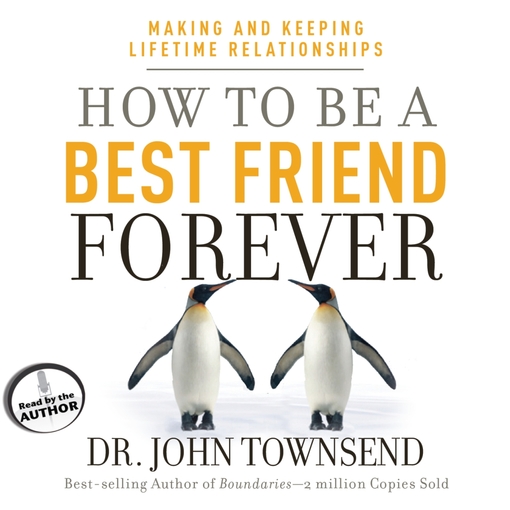 Click here to view title details for How to Be a Best Friend Forever by John Townsend
