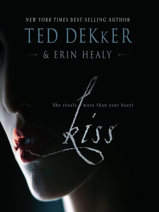 Click here to view title details for Kiss by Ted Dekker
