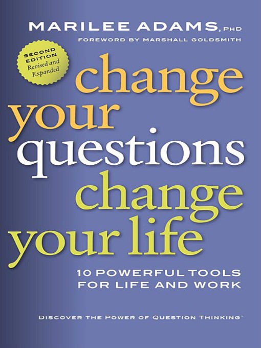 Click here to view title details for Change Your Questions, Change Your Life by Marilee Adams