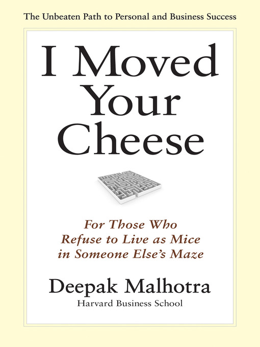 Click here to view title details for I Moved Your Cheese by Deepak Malhotra