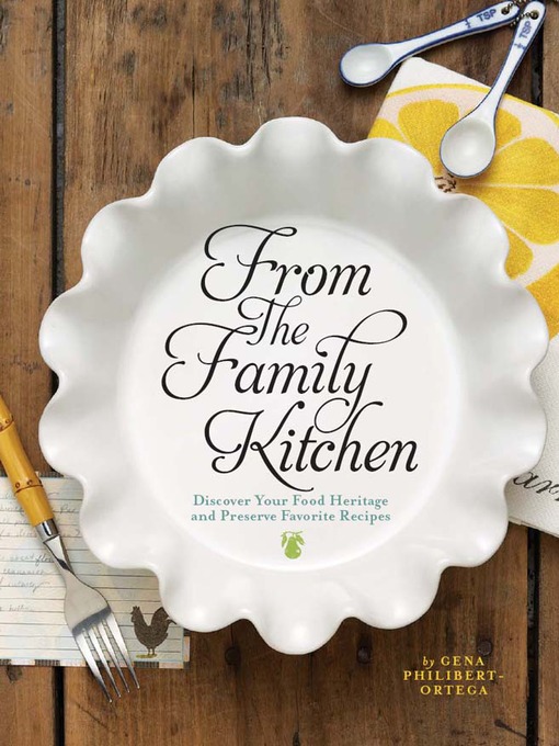 Click here to view title details for From the Family Kitchen by Gena Philibert Ortega