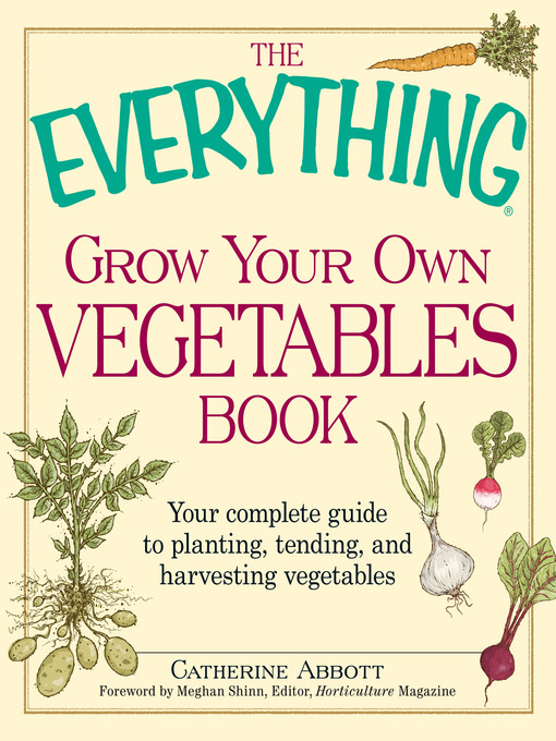 Click here to view title details for The Everything Grow Your Own Vegetables Book by Catherine Abbott