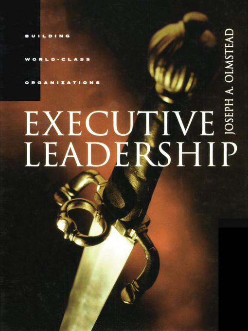 Click here to view title details for Executive Leadership by Joseph Olmstead, PH.D.