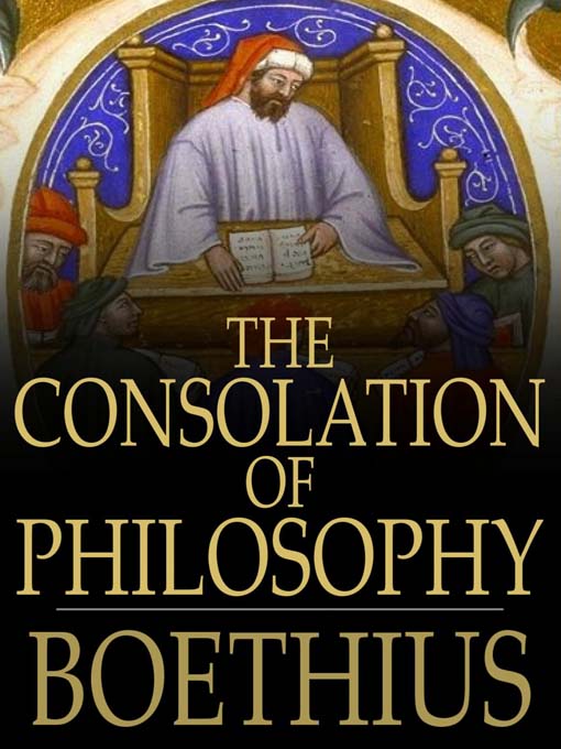 boethius and the consolation of philosophy boethius and the consolation of philosophy