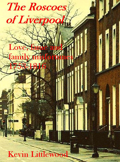 Click here to view title details for The Roscoes of Liverpool by Kevin Littlewood