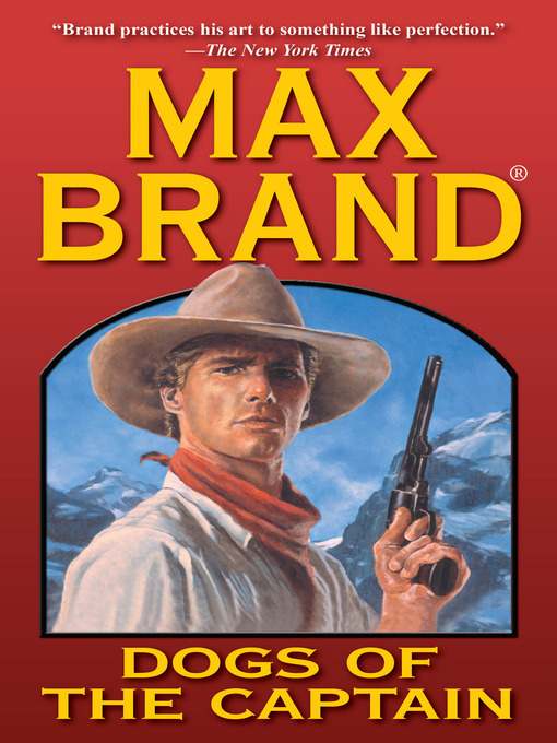 Click here to view title details for Dogs of the Captain by Max Brand