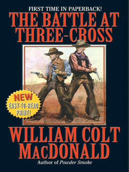Click here to view title details for The Battle At Three-Cross by William Colt MacDonald