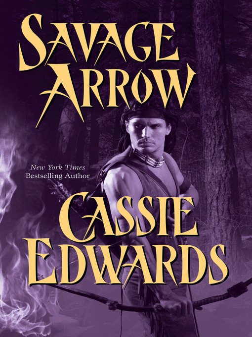 Click here to view title details for Savage Arrow by Cassie Edwards
