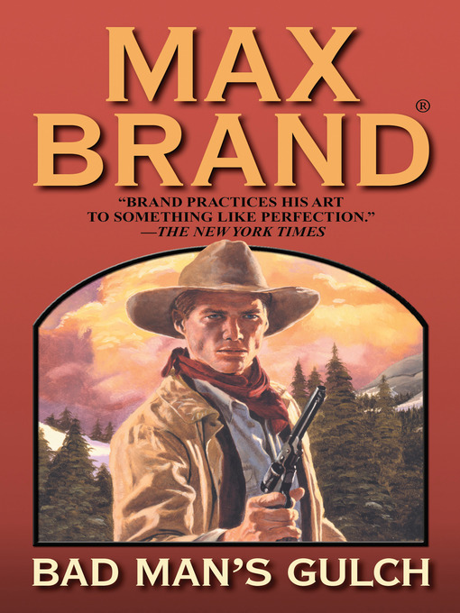 Click here to view title details for Bad Man's Gulch by Max Brand