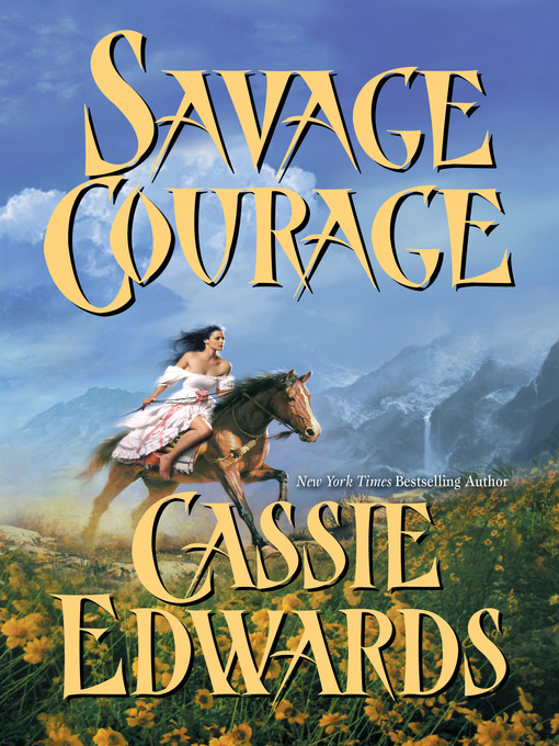 Click here to view title details for Savage Courage by Cassie Edwards