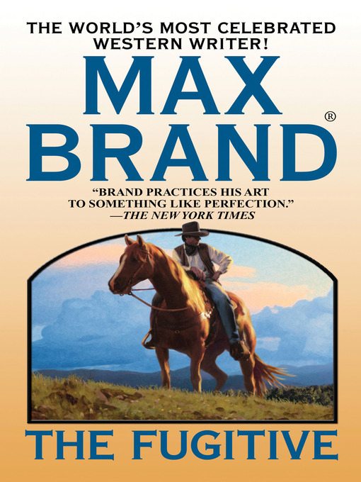 Click here to view title details for The Fugitive by Max Brand