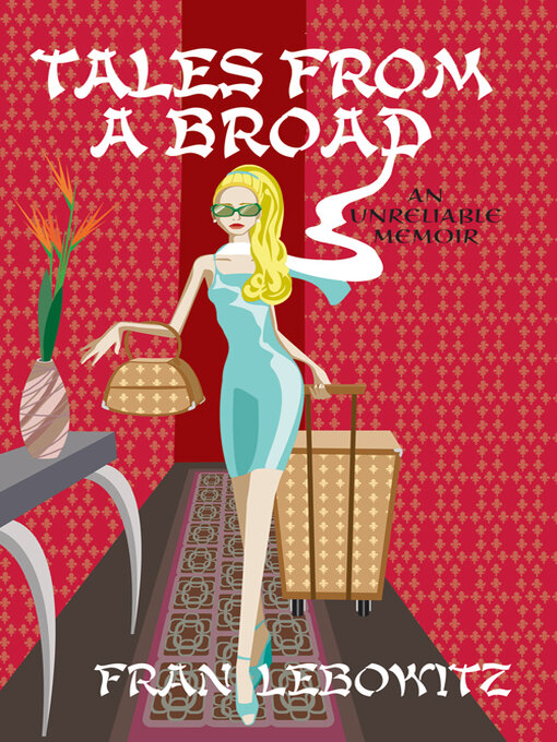 Click here to view title details for Tales From A Broad by Fran Lebowitz