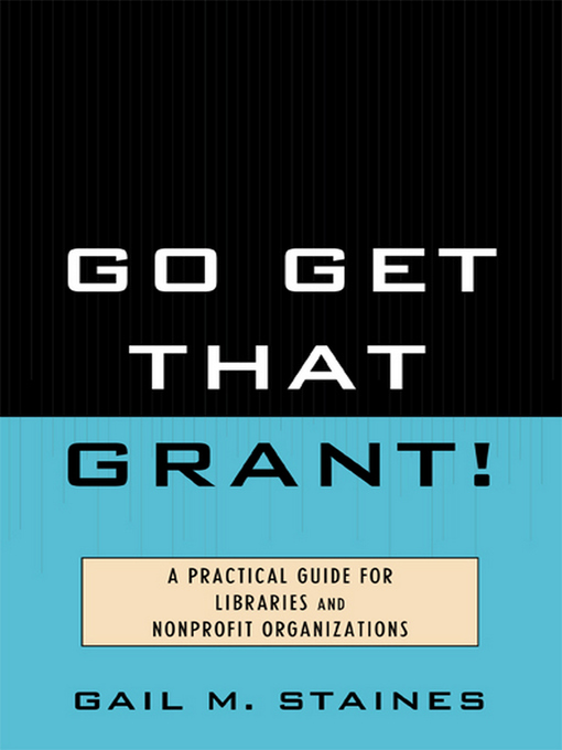 Click here to view title details for Go Get That Grant! by Gail M. Staines