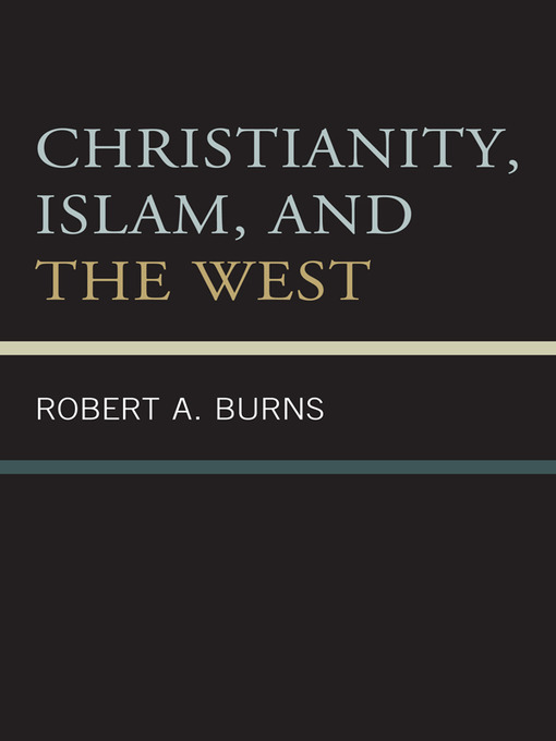 Click here to view title details for Christianity, Islam, and the West by Robert A. Burns