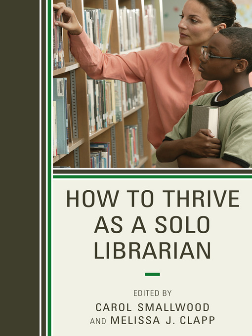 Click here to view title details for How to Thrive as a Solo Librarian by Carol Smallwood