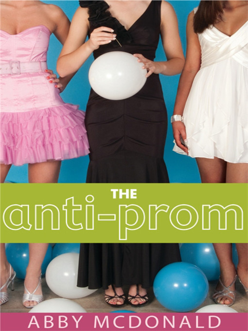 Click here to view title details for The Anti-Prom by Abby McDonald