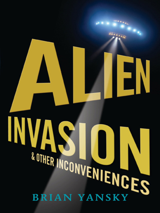 Click here to view title details for Alien Invasion and Other Inconveniences by Brian Yansky